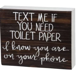 Wood Sign - Text Me If You Need Toilet Paper - I Know You Are On Your Phone