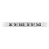 "See The Good, Be The Good" Silver Embracelet