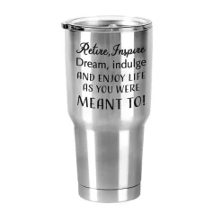 Retire, Inspire, Dream, Indulge 30 Oz Stainless Steel Travel Tumbler